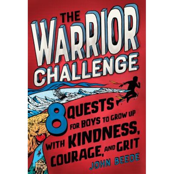 Pre-Owned The Warrior Challenge: 8 Quests for Boys to Grow Up with Kindness, Courage, and Grit (Hardcover) by John Beede