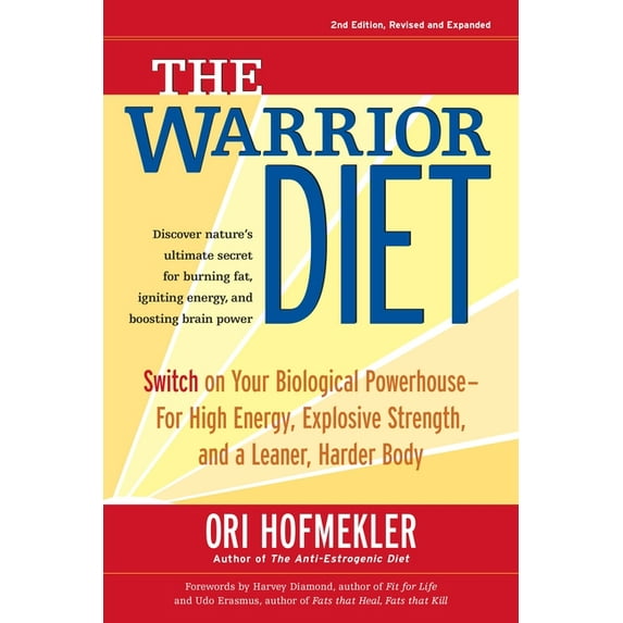 The Warrior Diet: Switch on Your Biological Powerhouse for High Energy, Explosive Strength, and a Leaner, Harder Body, (Paperback)