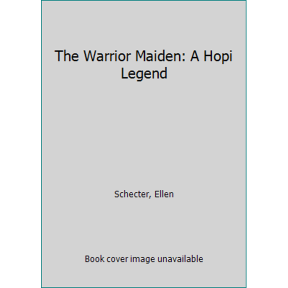 Pre-Owned The Warrior Maiden: A Hopi Legend (Hardcover) 083681696X 9780836816969