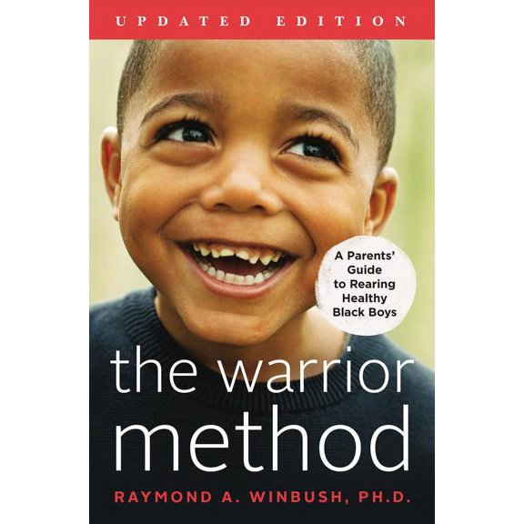 The Warrior Method, Updated Edition: A Parents' Guide to Rearing Healthy Black Boys, (Paperback)