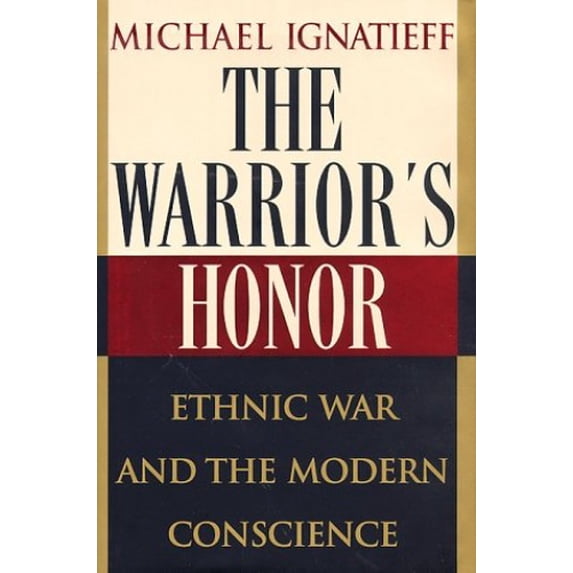 Pre-Owned The Warrior's Honor: Ethnic War and the Modern Conscience Paperback - USED
