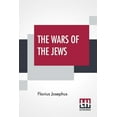thumbnail image 1 of The Wars Of The Jews: Or History Of The Destruction Of Jerusalem Translated By William Whiston, 1 of 8