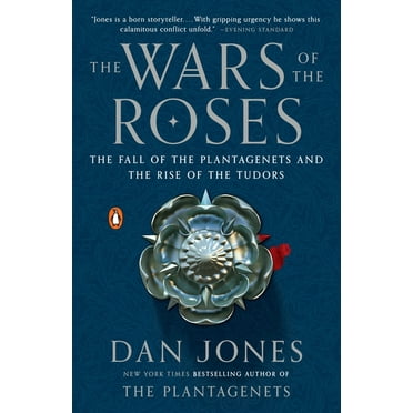 The Wars of the Roses: The Fall of the Plantagenets and the Rise of the Tudors, (Paperback)