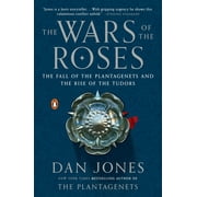The Wars of the Roses The Fall of the Plantagenets and the Rise of the Tudors, Paperback