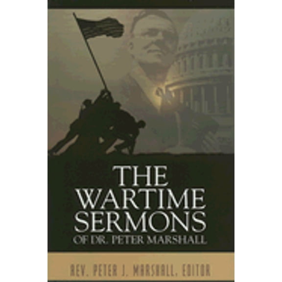 Pre-Owned The Wartime Sermons of Dr. Peter Marshall (Hardcover) 1595740120 9781595740120