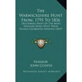 thumbnail image 1 of The Warwickshire Hunt From, 1795 To 1836 : Describing Many Of The Most Splendid Runs, With Their Highly Celebrated Hounds (1837) (Hardcover), 1 of 1