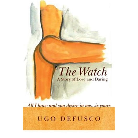 The Watch: A Story of Love and Daring Paperback 1530708273 9781530708277 Ugo deFusco