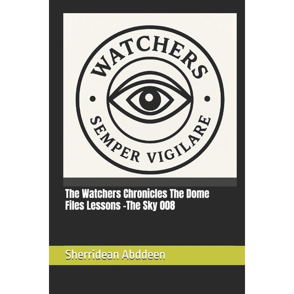 The Watchers Chronicles The Dome Files Lessons -The Sky 008, (Paperback)