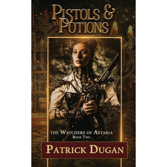 The Watchers of Astaria Pistols & Potions: Watchers of Astaria Book 2, Book 2, (Paperback)
