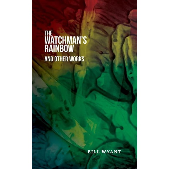 The Watchman's Rainbow and Other Works, (Paperback)