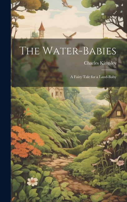 The Water-Babies: A Fairy Tale for a Land-Baby, (Hardcover)