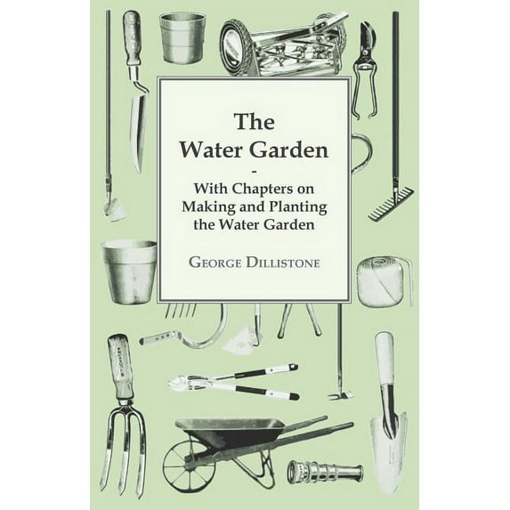 The Water Garden - With Chapters on Making and Planting the Water Garden, (Paperback)
