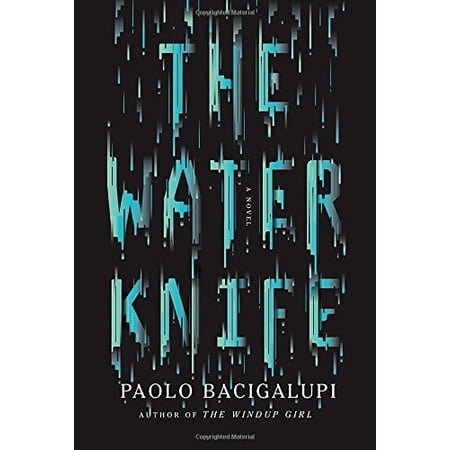 Pre-Owned The Water Knife: A novel Hardcover Paolo Bacigalupi