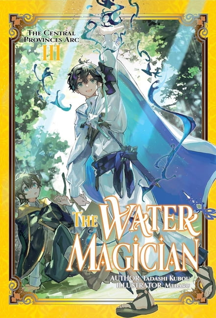 The Water Magician (Light Novel) The Water Magician: ARC 1 Volume 3 (Light Novel), Book 3, (Paperback)
