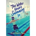 thumbnail image 1 of The Water You're Swimming in, (Paperback), 1 of 1