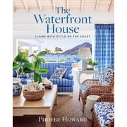The Waterfront House Living with Style on the Coast, Hardcover