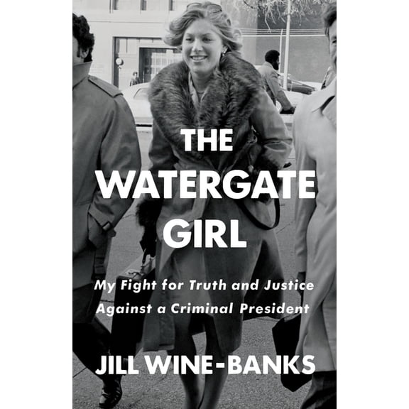 The Watergate Girl : My Fight for Truth and Justice Against a Criminal President (Hardcover)