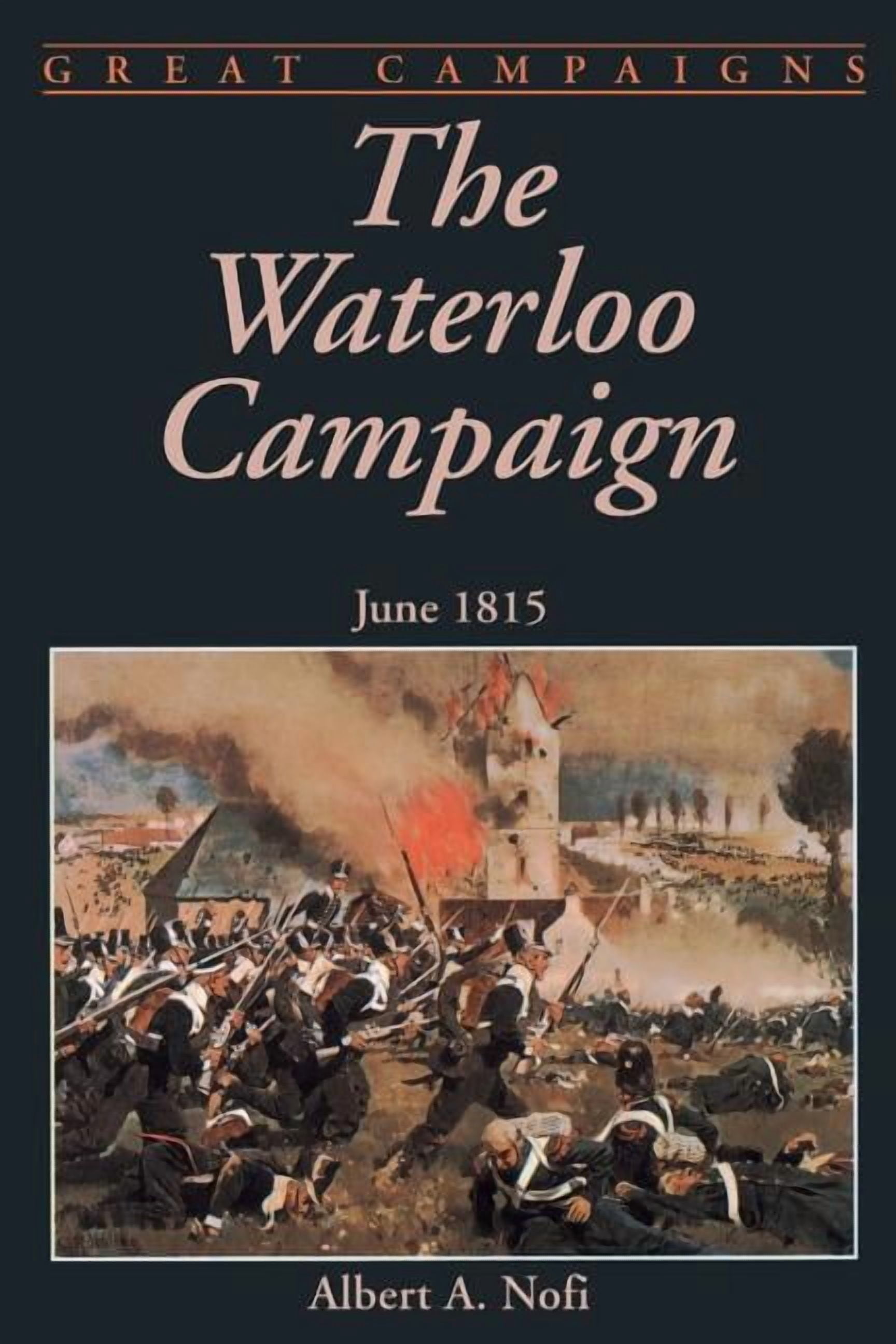 Great Campaigns The Waterloo Campaign: June 1815, (Paperback) - Walmart.com