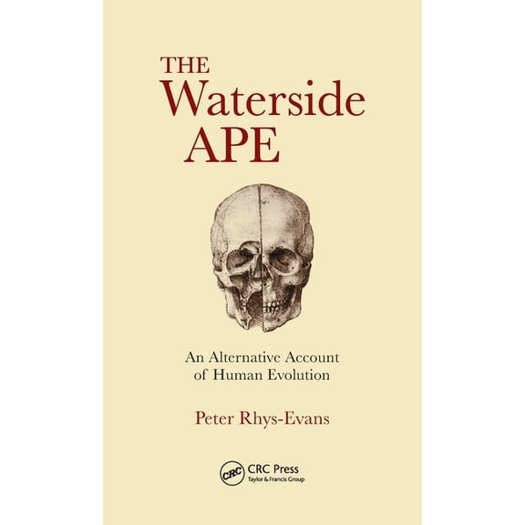The Waterside Ape: An Alternative Account of Human Evolution, (Hardcover)