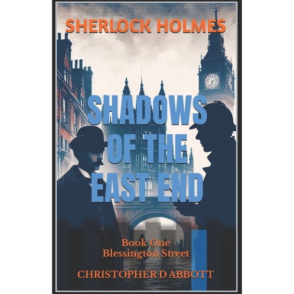 The Watson Chronicles SHERLOCK HOLMES Shadows of the East End, Book One: Blessington Street, (Paperback)