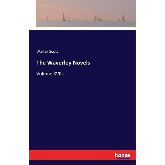 The Waverley Novels: Volume XVIII., (Paperback)