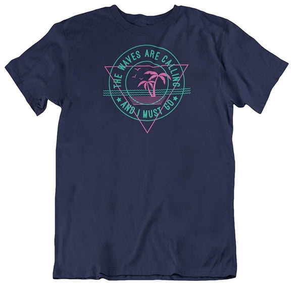 The Waves are Calling and I Must Go. Beach T-Shirt Gift for Men & Women Surfers Navy