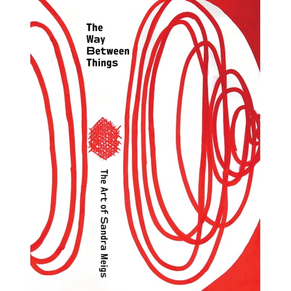 The Way Between Things : The Art of Sandra Meigs (Paperback)
