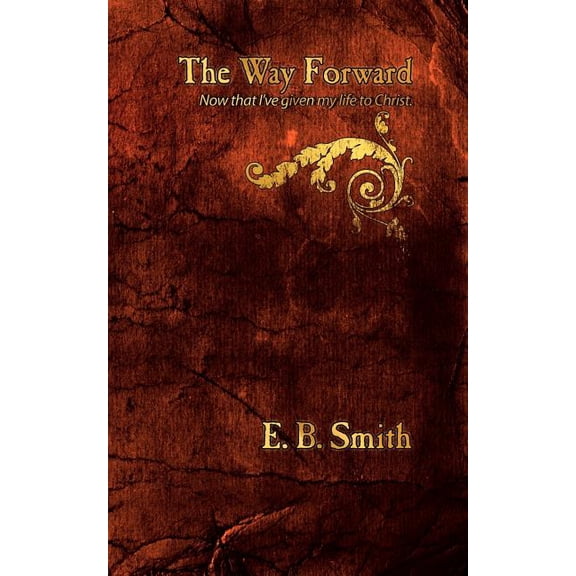 The Way Forward: Now that I've given my life to Christ.