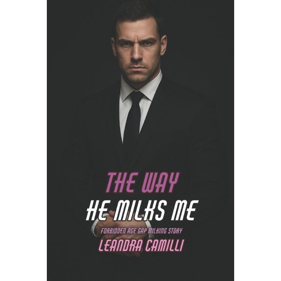 The Way He Milks Me: Forbidden Age Gap Milking Story, (Paperback)