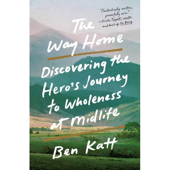The Way Home: Discovering the Hero's Journey to Wholeness at Midlife, (Paperback)