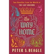 The Way Home Two Novellas from the World of the Last Unicorn, Paperback