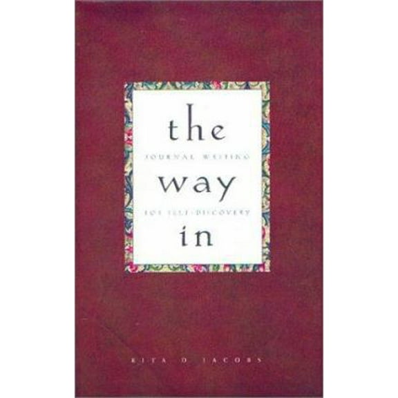 Pre-Owned The Way in: Journal Writing for Self-Discovery (Hardcover) 1584790652 9781584790655