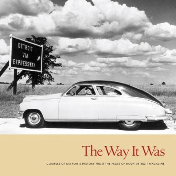 Pre-Owned The Way It Was: Glimpses of Detroit's History from the Pages of Hour Detroit Magazine (Hardcover) 1879094711 9781879094710