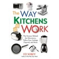 thumbnail image 1 of The Way Kitchens Work : The Science Behind the Microwave, Teflon Pan, Garbage Disposal, and More (Paperback), 1 of 1