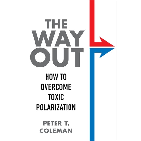 The Way Out: How to Overcome Toxic Polarization, (Paperback)