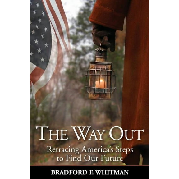 The Way Out : Retracing America's Steps to Find Our Future (Paperback)