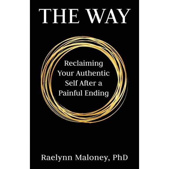 The Way: Reclaiming Your Authentic Self After a Painful Ending, (Paperback)