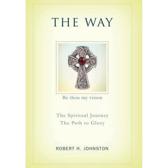 The Way: The Spiritual Journey Hardcover Robert H Johnston