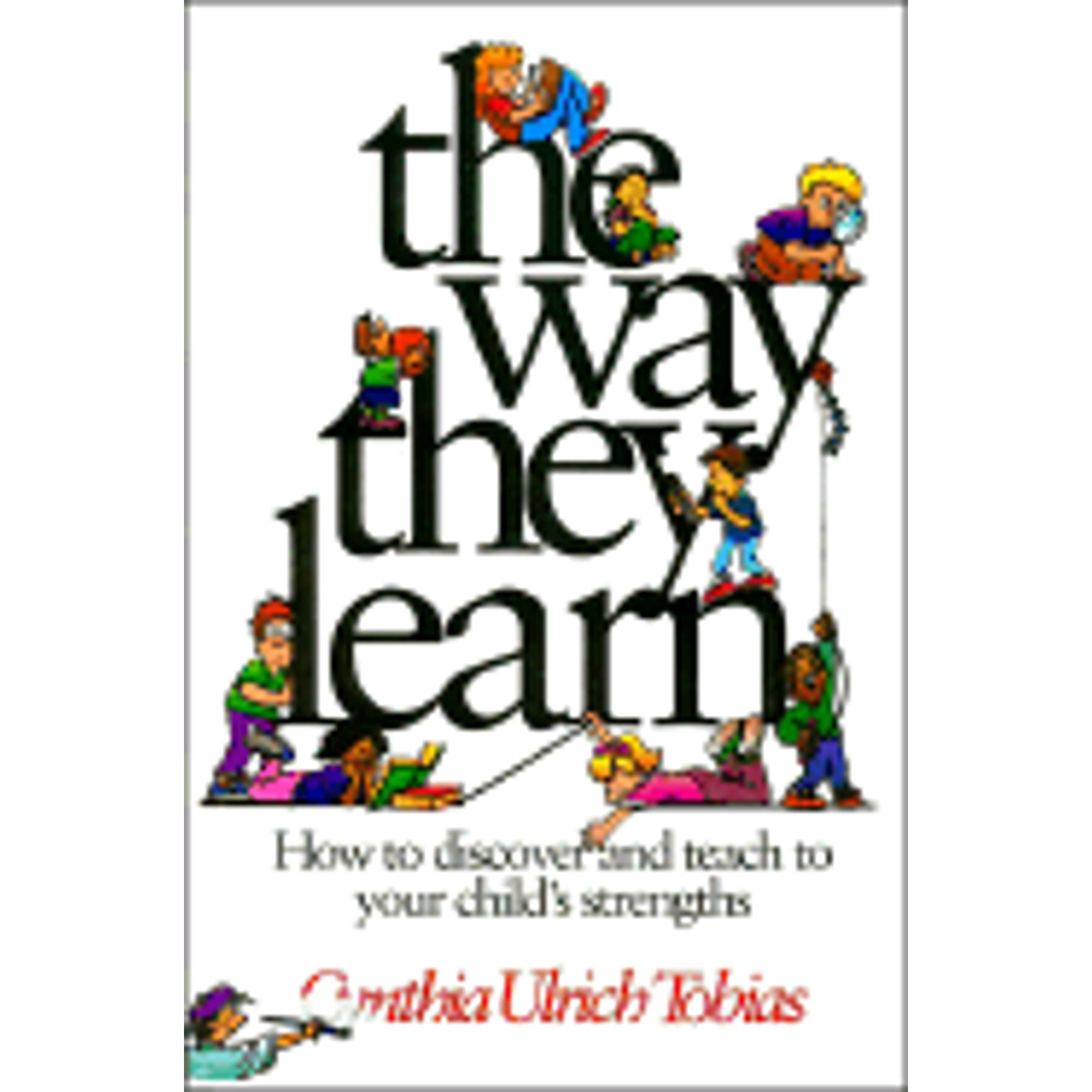 The Way They Learn: How to Discover and Teach to Your Child's Strengths (Hardcover) by Cynthia ...