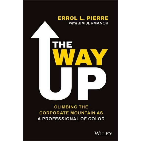 The Way Up: Climbing the Corporate Mountain as a Professional of Color, (Hardcover)