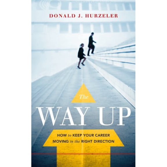 Pre-Owned The Way Up: How to Keep Your Career Moving in the Right Direction (Hardcover) 1608320871 9781608320875