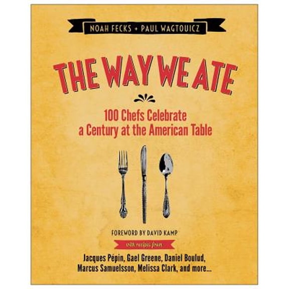 Pre-Owned The Way We Ate: 100 Chefs Celebrate a Century at the American Table (Hardcover) 1476732728 9781476732725