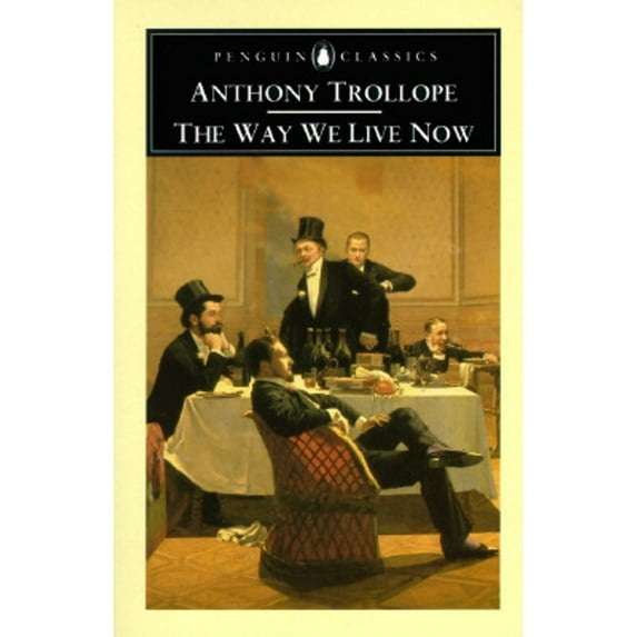 Pre-Owned The Way We Live Now (Penguin Classics) (Paperback) 0140433929 9780140433920