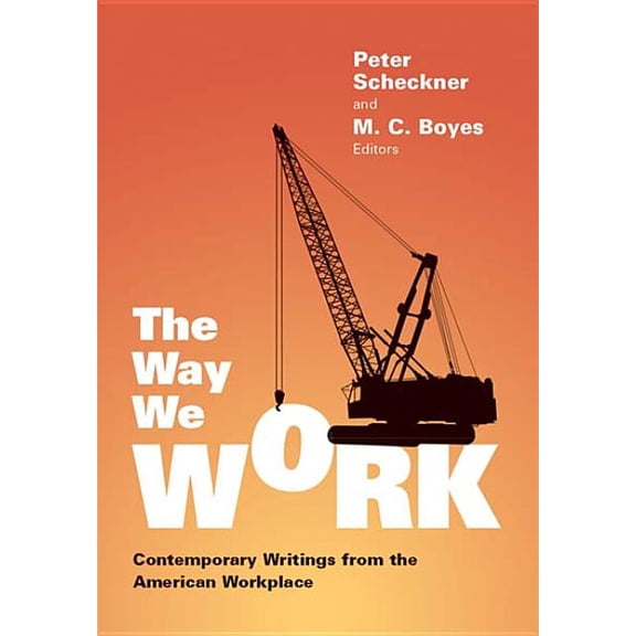 The Way We Work: Contemporary Writings from the American Workplace, (Hardcover)