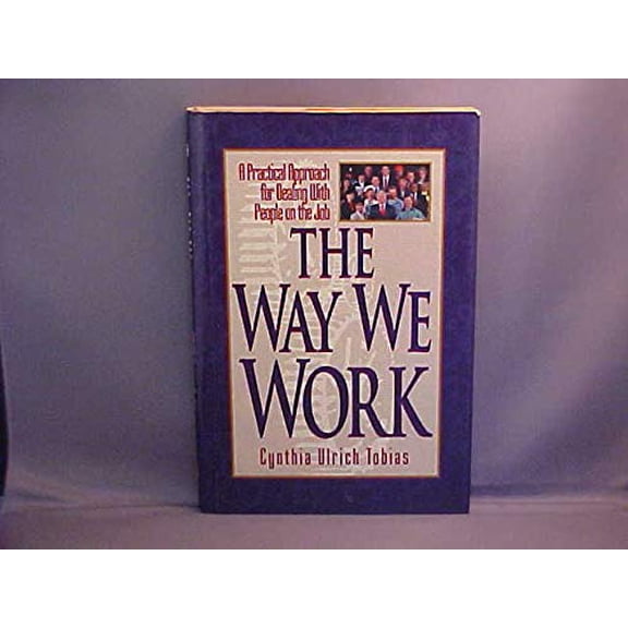 Pre-Owned The Way We Work: A Practical Approach for Dealing With People on the Job (Hardcover) 1561794074 9781561794072