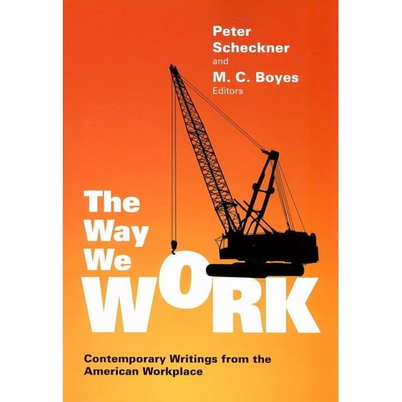 The Way We Work: Contemporary Writings from the American Workplace, (Paperback)