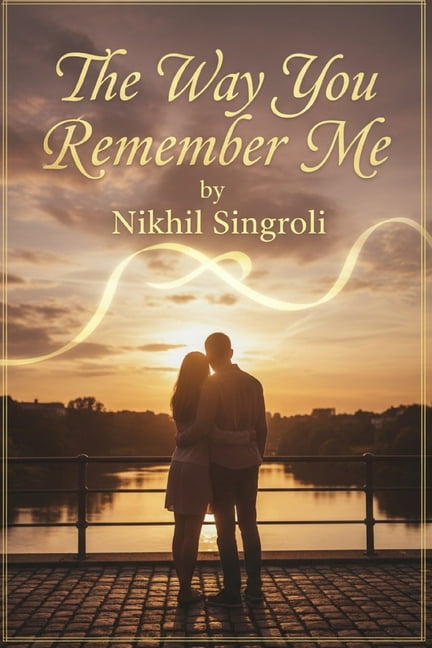 The Way You Remember Me: A Heartfelt Second-Chance Romance About Lost Love, Healing, and Finding Forever Again, (Paperback)