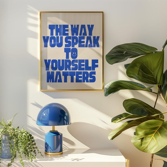 The Way You Speak To Yourself Matters Self Love Therapy Poster, Unframed Size 8x12