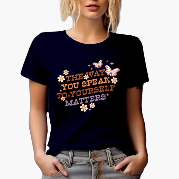 The Way You Speak to Yourself Matters, Butterflies & Flowers Art Merch Gift, Navy Blue T-Shirt, Small