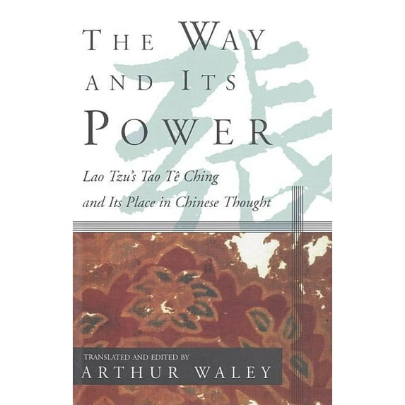 The Way and Its Power: Lao Tzu's Tao Te Ching and Its Place in Chinese Thought, (Paperback)